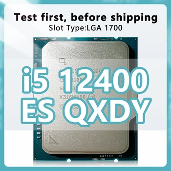 Core i5-12400 ES QXDY CPU 6 ядер 12 потоков 10 нм для процессора 12-го поколения LGA1700 i5 12400 Поддержка материнских плат серии 600
